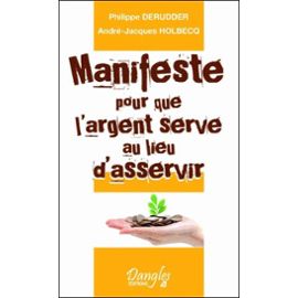 manifeste-pour-que-l-argent-serve-au-lieu-d-asservir-de-philippe-derudder-926297297_ML